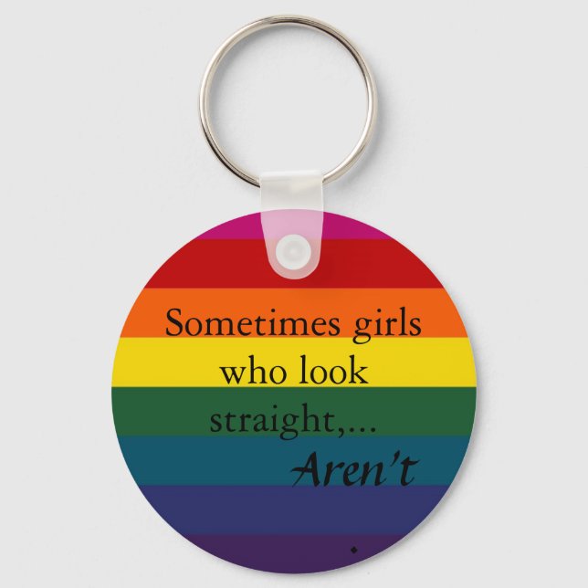 Sometimes girls who look straight,... keychain (Front)