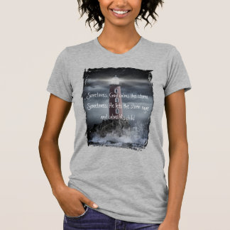 Sometimes, God Calms The Storm T-Shirt