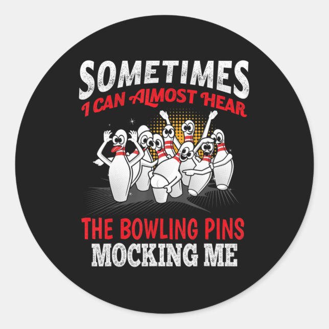 Sometimes I Can Almost Hear Bowling Pins Mocking M Classic Round Sticker (Front)