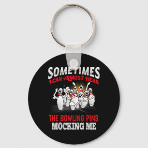 Sometimes I Can Almost Hear Bowling Pins Mocking M Keychain