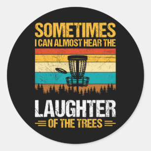 Sometimes I Can Almost Hear The Laughter Of The Tr Classic Round Sticker