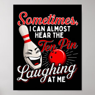 Sometimes I Can Almost Hear The Ten Pin - Bowling Poster