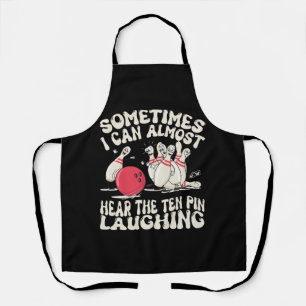 Sometimes I Can Almost Hear The Ten Pin Laughing Apron