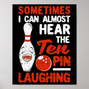 Sometimes I Can Almost Hear The Ten Pin Laughing B Poster