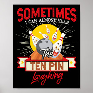 Sometimes I Can Almost Hear The Ten Pin Laughing B Poster