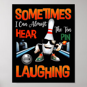 Sometimes I Can Almost Hear The Ten Pin Laughing B Poster