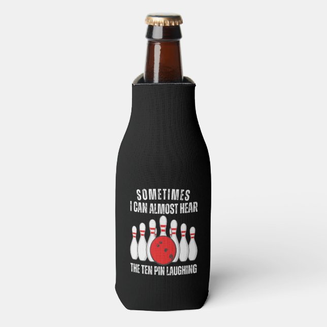 Sometimes I Can Almost Hear The Ten Pin Laughing Bottle Cooler (Bottle Front)