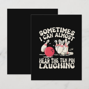 Sometimes I Can Almost Hear The Ten Pin Laughing Card