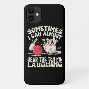 Sometimes I Can Almost Hear The Ten Pin Laughing iPhone 11 Case
