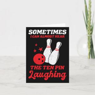 Sometimes I Can Almost Hear The Ten Pin Laughing F Card