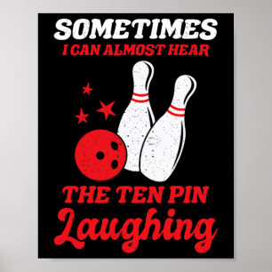 Sometimes I Can Almost Hear The Ten Pin Laughing F Poster