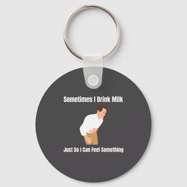 Sometimes I Drink Milk Lactose Intolerant Ironic  Keychain (Front)