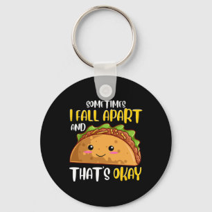 Sometimes I Fall Apart Fun Taco Depression Awarene Keychain