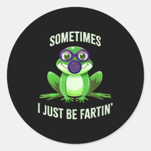 Sometimes I Fartin Just Frog Mask Gas Laugh Classic Round Sticker