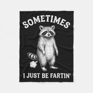Sometimes I Farting Just Humor Raccoon Humor Fleece Blanket