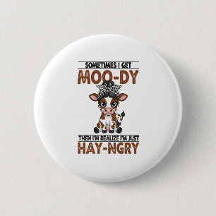 Sometimes I Get Moo-dy Hay-ngry Cow 2 Inch Round Button