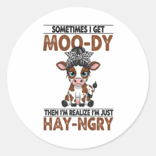 Sometimes I Get Moo-dy Hay-ngry Cow Classic Round Sticker