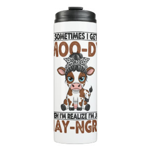 Sometimes I Get Moo-dy Hay-ngry Cow Thermal Tumbler