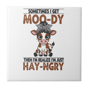 Sometimes I Get Moo-dy Hay-ngry Cow Tile