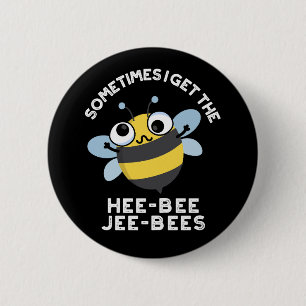 Sometimes I Get The Heebee Jeebees Bee Pun Dark BG 2 Inch Round Button