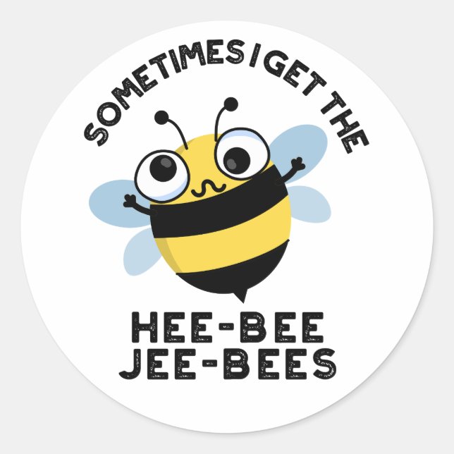 Sometimes I Get The Heebee Jeebees Bee Puns  Classic Round Sticker (Front)