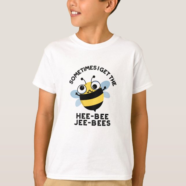 Sometimes I Get The Heebee Jeebees Bee Puns  T-Shirt (Front)