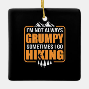 Sometimes I Go Hiking Ceramic Ornament