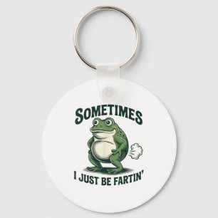 Sometimes I Just Be Fartin' Frog Funny Fart Keychain