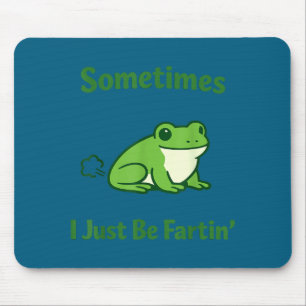 Sometimes i just be fartin frog funny meme quote mouse pad
