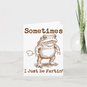 Sometimes I Just Be Fartin’ Frog Funny Rude Silly  Card