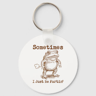 Sometimes I Just Be Fartin’ Frog Funny Rude Silly  Keychain