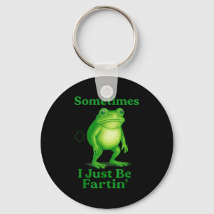 Sometimes I Just Be Fartin' Frog Funny Sarcastic S Keychain