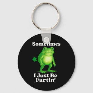Sometimes I Just Be Fartin' Frog Funny Sarcastic S Keychain