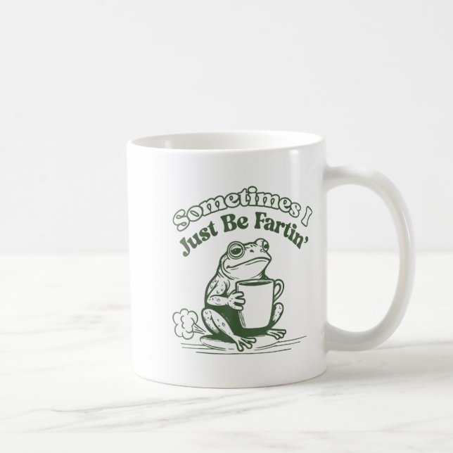 Sometimes I Just Be Fartin' Frog Humor Men Woman  Coffee Mug (Right)