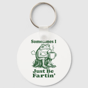 Sometimes I Just Be Fartin' Frog  Keychain