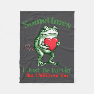 Sometimes I Just Be Fartin' Frog Meme Funny Valent Fleece Blanket