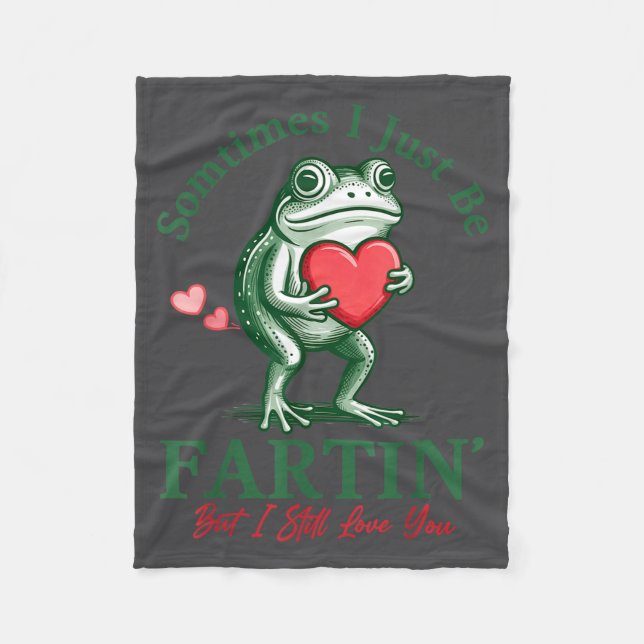 Sometimes I Just Be Fartin' Frog Meme Funny Valent Fleece Blanket (Front)