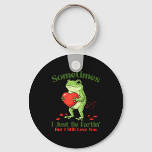 Sometimes I Just Be Fartin' Frog Meme Funny Valent Keychain
