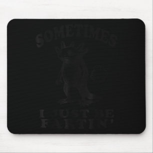 Sometimes I Just Be Fartin Funny Axolotl Humor Far Mouse Pad