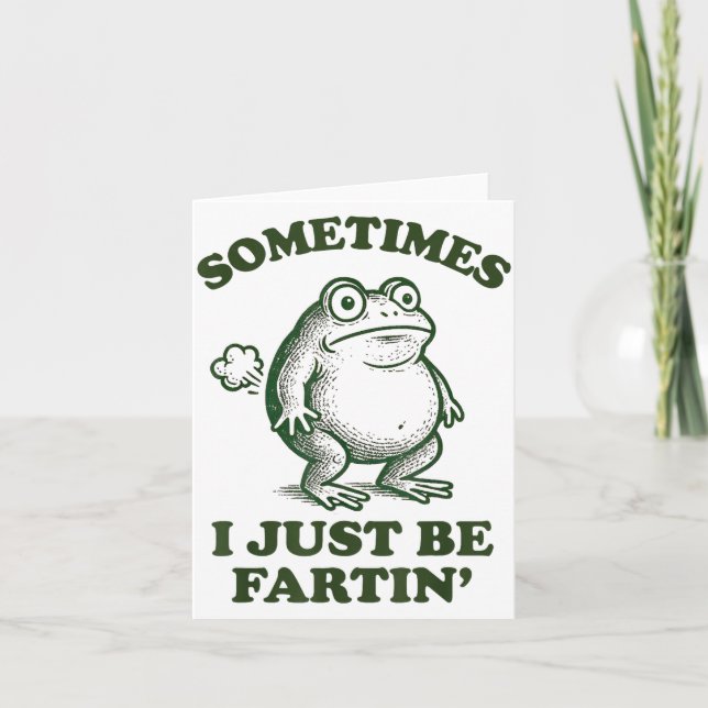 Sometimes I Just Be Fartin' Funny Frog  Card (Front)