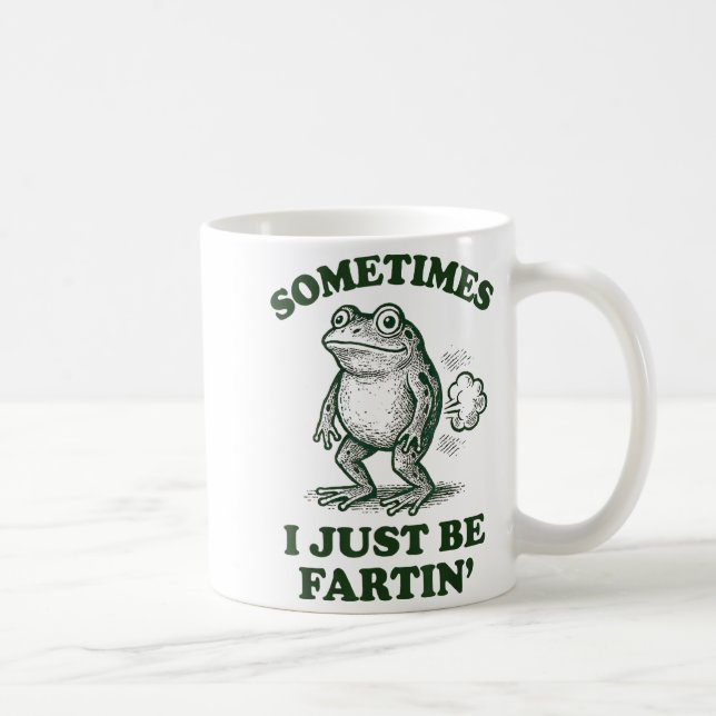 Sometimes I Just Be Fartin' Funny Frog  Coffee Mug (Right)