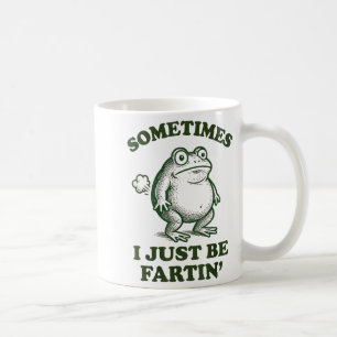 Sometimes I Just Be Fartin' Funny Frog Coffee Mug