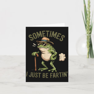 Sometimes I Just Be Fartin' Funny Frog Farting  Card