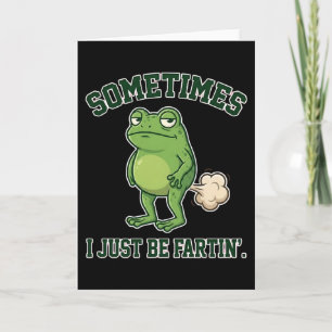 Sometimes I Just Be Fartin Funny Frog Meme funny Card