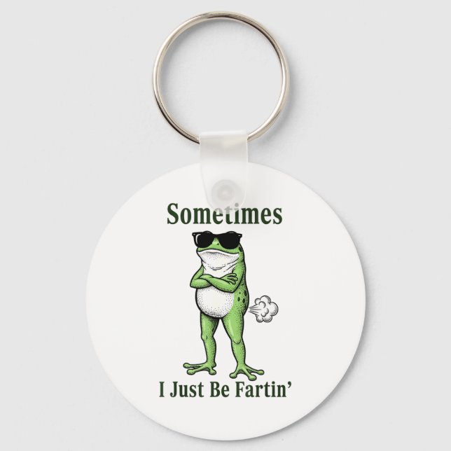 Sometimes I Just Be Fartin Funny Frog Sarcastic Hu Keychain (Front)