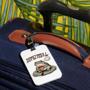 Sometimes I Just Be Fartin' Funny Frog Unhinged  Luggage Tag