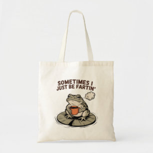 Sometimes I Just Be Fartin' Funny Frog Unhinged  Tote Bag