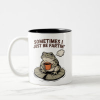 Sometimes I Just Be Fartin' Funny Frog Unhinged