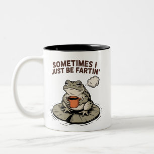 Sometimes I Just Be Fartin' Funny Frog Unhinged  Two-Tone Coffee Mug