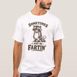 Sometimes I Just Be Fartin' Men's Farting Raccoon T-Shirt